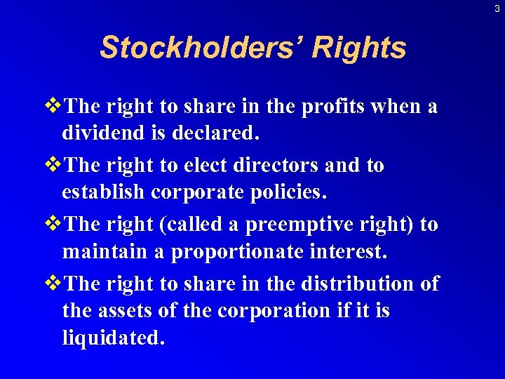 3 Stockholders’ Rights v. The right to share in the profits when a dividend