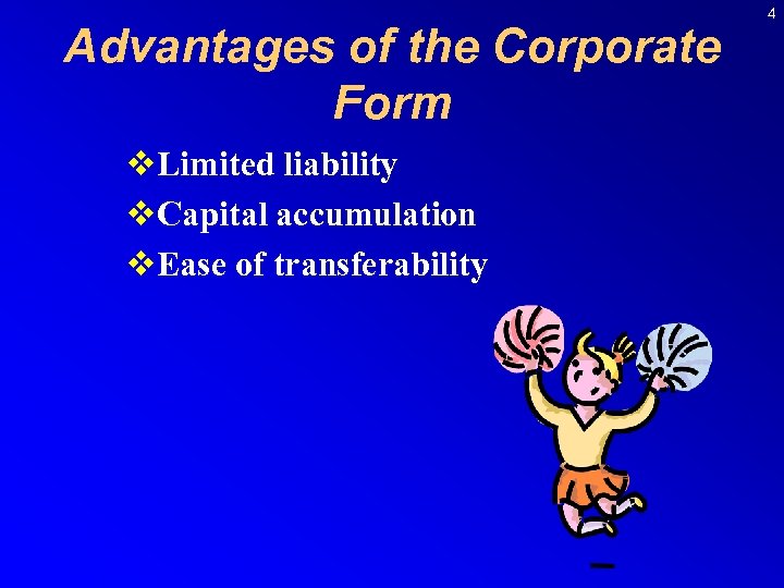 Advantages of the Corporate Form v. Limited liability v. Capital accumulation v. Ease of