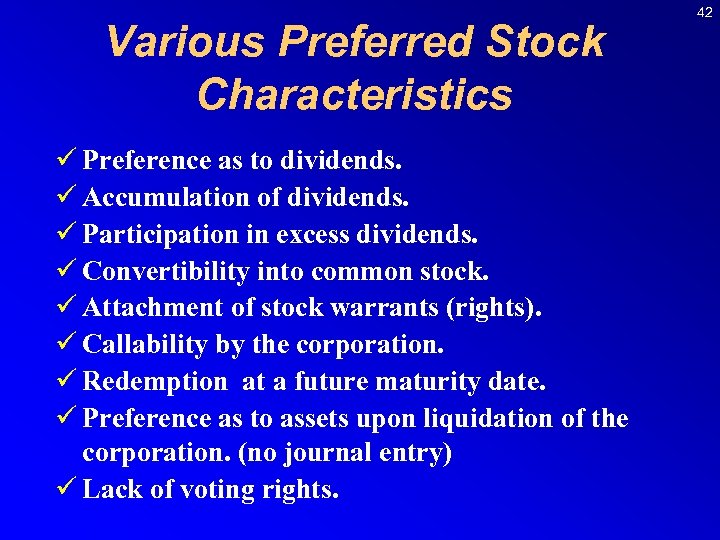 Various Preferred Stock Characteristics ü Preference as to dividends. ü Accumulation of dividends. ü