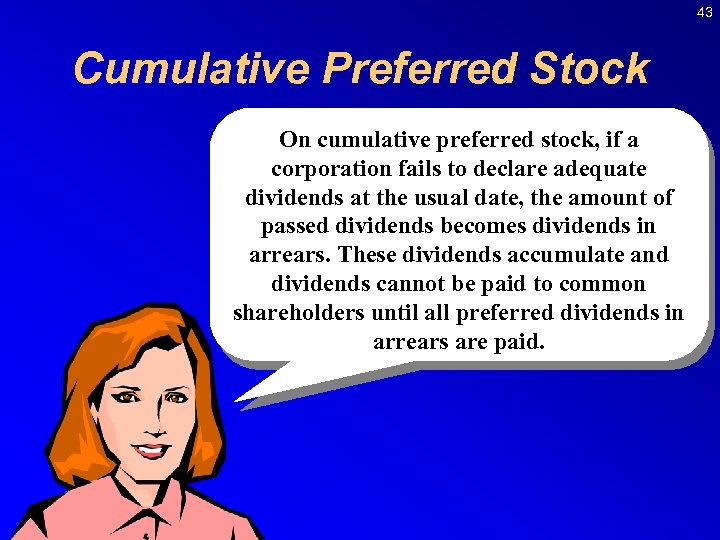 43 Cumulative Preferred Stock On cumulative preferred stock, if a corporation fails to declare