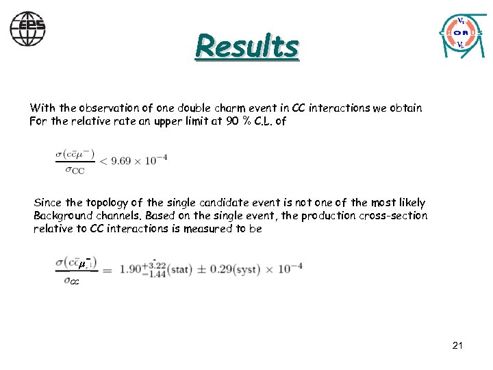 Results With the observation of one double charm event in CC interactions we obtain