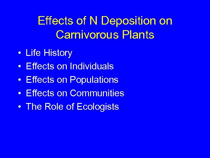 Effects of N Deposition on Carnivorous Plants • • • Life History Effects on