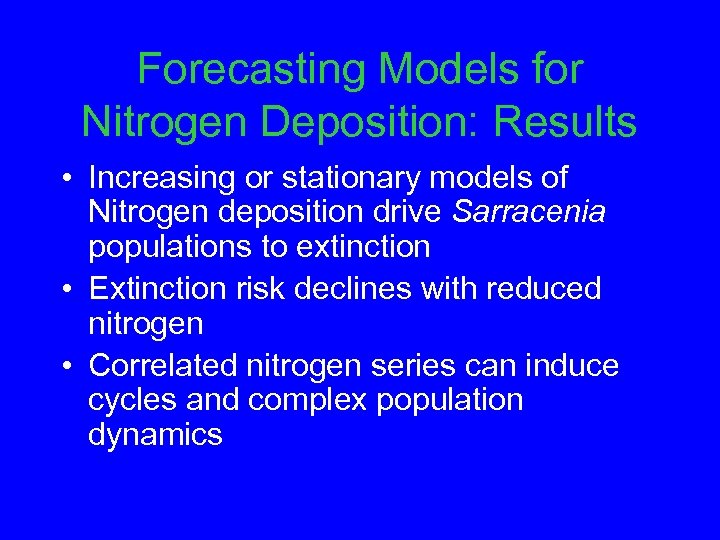 Forecasting Models for Nitrogen Deposition: Results • Increasing or stationary models of Nitrogen deposition