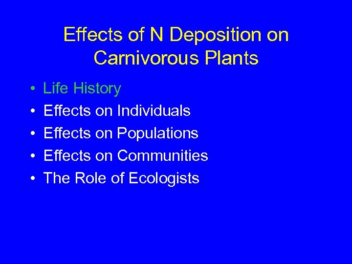 Effects of N Deposition on Carnivorous Plants • • • Life History Effects on