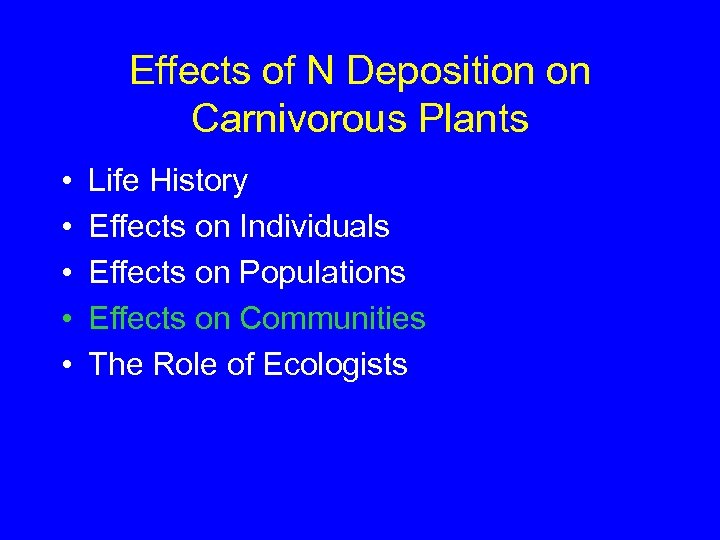 Effects of N Deposition on Carnivorous Plants • • • Life History Effects on