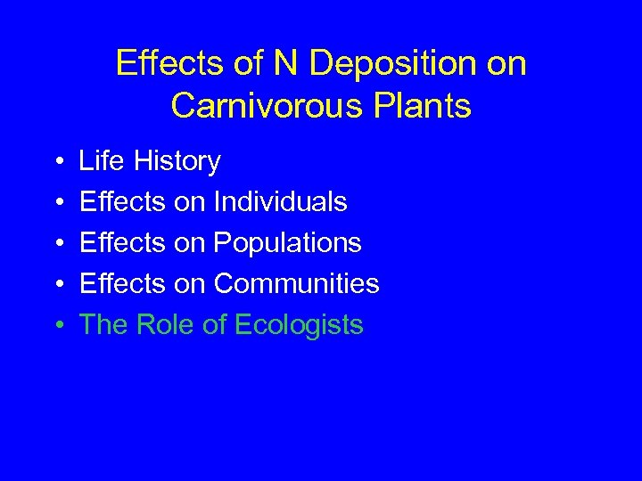 Effects of N Deposition on Carnivorous Plants • • • Life History Effects on