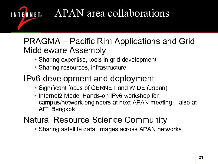 APAN area collaborations PRAGMA – Pacific Rim Applications and Grid Middleware Assemply • Sharing
