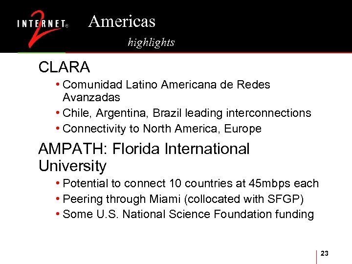 Americas highlights CLARA • Comunidad Latino Americana de Redes Avanzadas • Chile, Argentina, Brazil