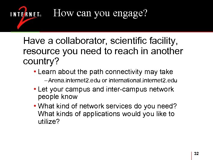 How can you engage? Have a collaborator, scientific facility, resource you need to reach
