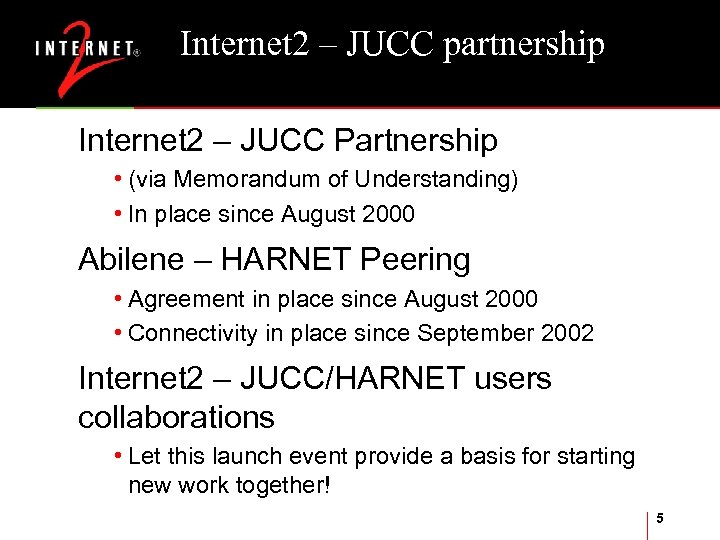Internet 2 – JUCC partnership Internet 2 – JUCC Partnership • (via Memorandum of