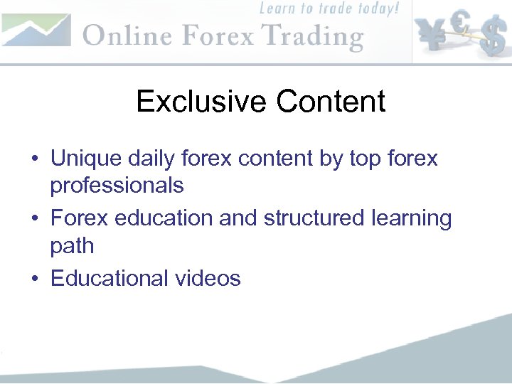 Exclusive Content • Unique daily forex content by top forex professionals • Forex education
