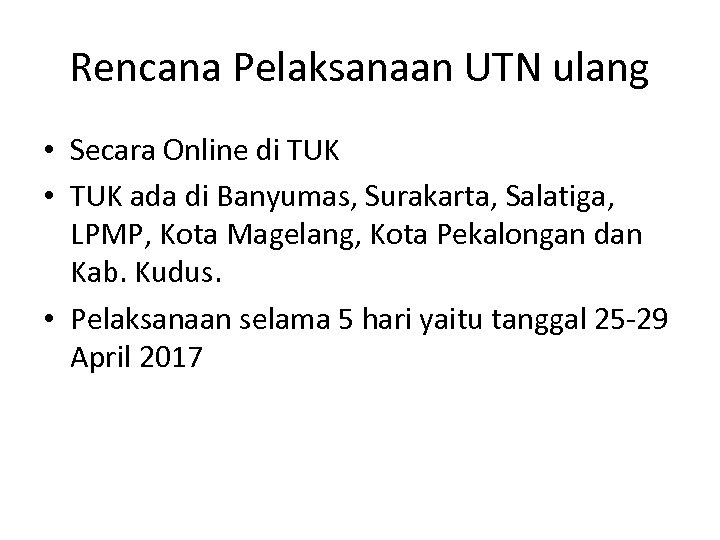 Rencana Pelaksanaan UTN ulang • Secara Online di TUK • TUK ada di Banyumas,