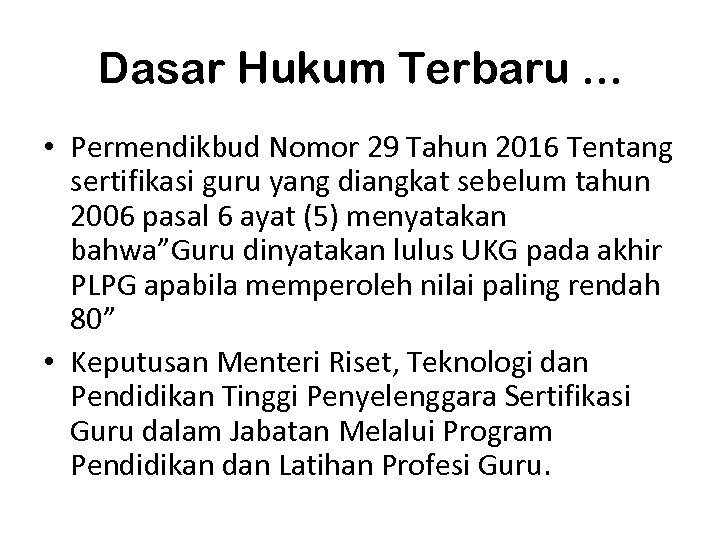 Dasar Hukum Terbaru. . . • Permendikbud Nomor 29 Tahun 2016 Tentang sertifikasi guru