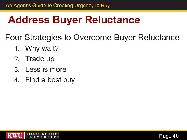 An Agent’s Guide to Creating Urgency to Buy 29 Address Buyer Reluctance Four Strategies