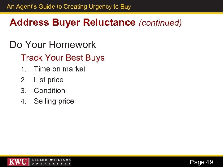 An Agent’s Guide to Creating Urgency to Buy 36 Address Buyer Reluctance (continued) Do