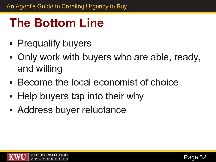 An Agent’s Guide to Creating Urgency to Buy 39 The Bottom Line § §