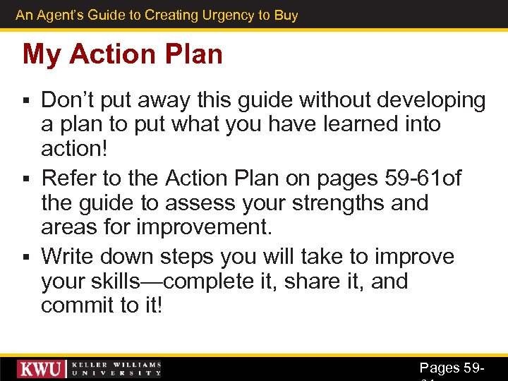 An Agent’s Guide to Creating Urgency to Buy 41 My Action Plan Don’t put