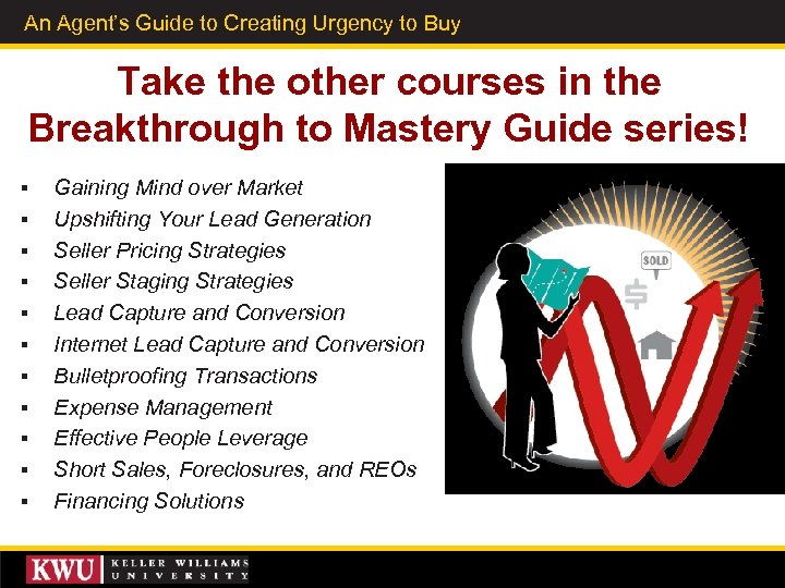An Agent’s Guide to Creating Urgency to Buy Take the other courses in the