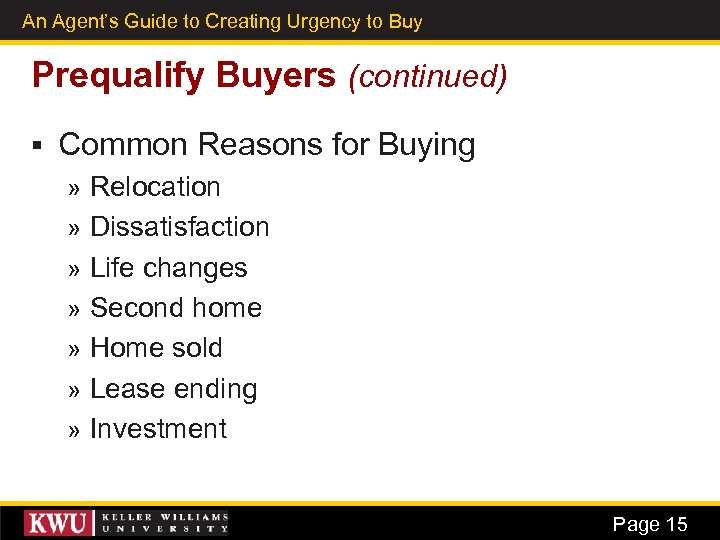 An Agent’s Guide to Creating Urgency to Buy 7 Prequalify Buyers (continued) § Common
