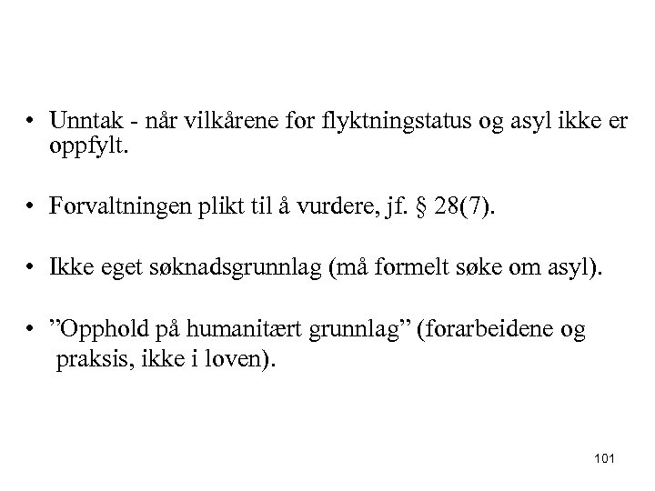  • Unntak - når vilkårene for flyktningstatus og asyl ikke er oppfylt. •