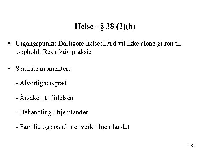 Helse - § 38 (2)(b) • Utgangspunkt: Dårligere helsetilbud vil ikke alene gi rett