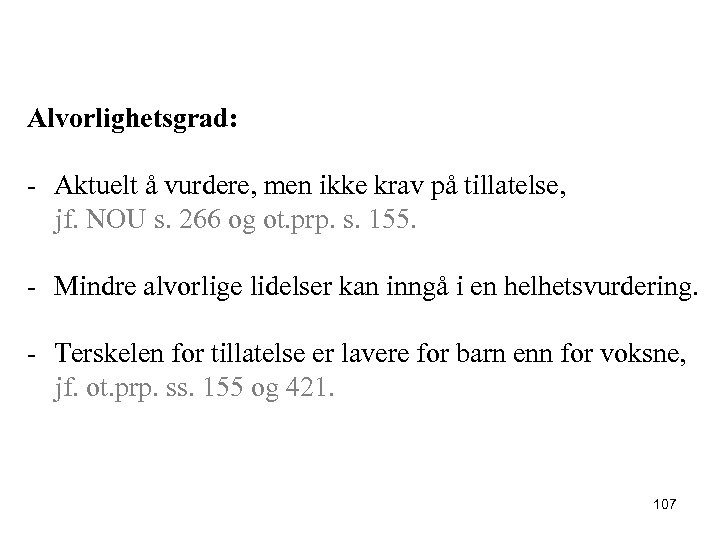 Alvorlighetsgrad: - Aktuelt å vurdere, men ikke krav på tillatelse, jf. NOU s. 266