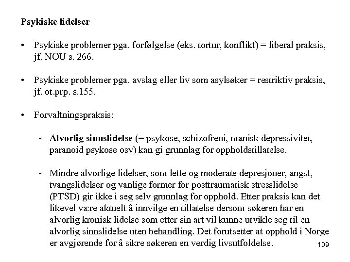Psykiske lidelser • Psykiske problemer pga. forfølgelse (eks. tortur, konflikt) = liberal praksis, jf.