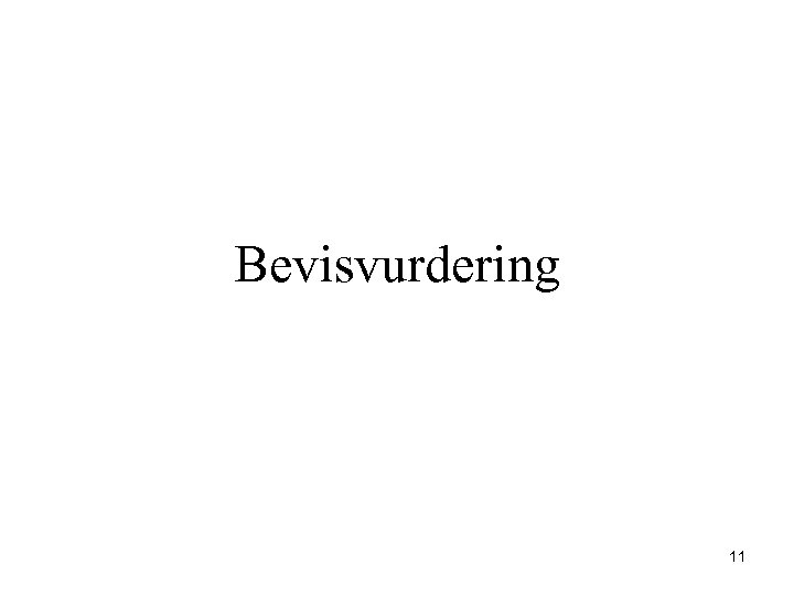Bevisvurdering 11 
