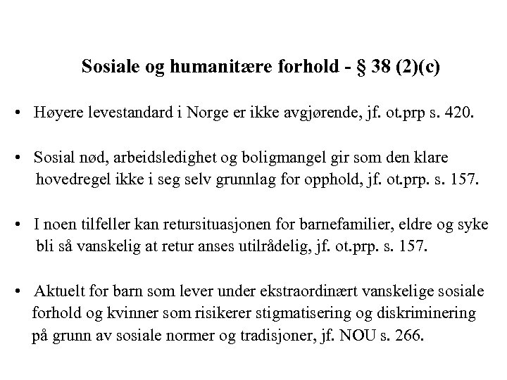 Sosiale og humanitære forhold - § 38 (2)(c) • Høyere levestandard i Norge er