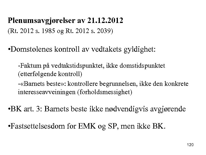 Plenumsavgjørelser av 21. 12. 2012 (Rt. 2012 s. 1985 og Rt. 2012 s. 2039)