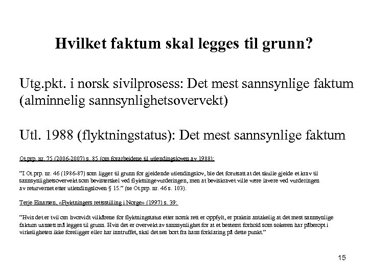 Hvilket faktum skal legges til grunn? Utg. pkt. i norsk sivilprosess: Det mest sannsynlige