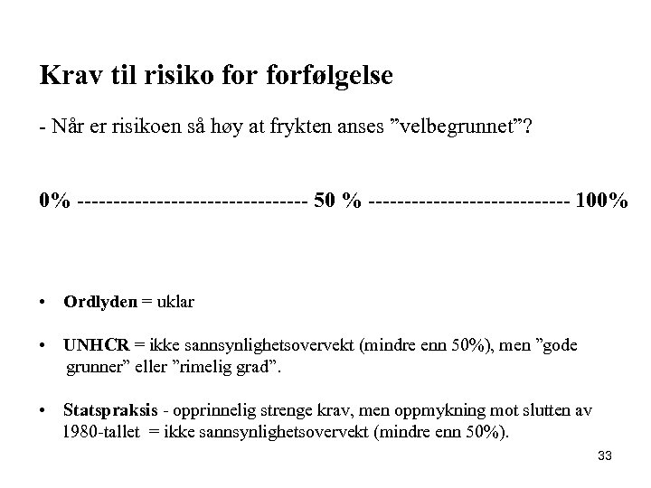 Krav til risiko forfølgelse - Når er risikoen så høy at frykten anses ”velbegrunnet”?