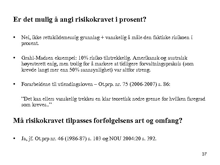Er det mulig å angi risikokravet i prosent? • Nei, ikke rettskildemessig grunnlag +