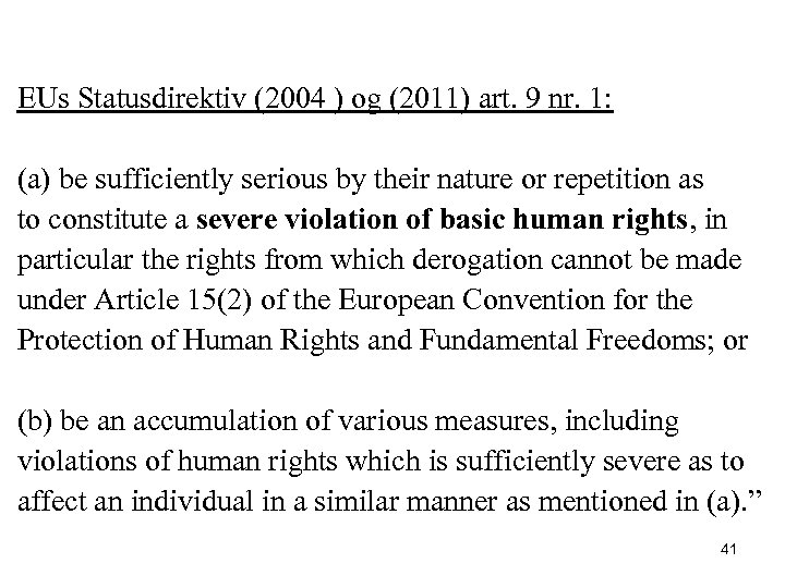 EUs Statusdirektiv (2004 ) og (2011) art. 9 nr. 1: (a) be sufficiently serious