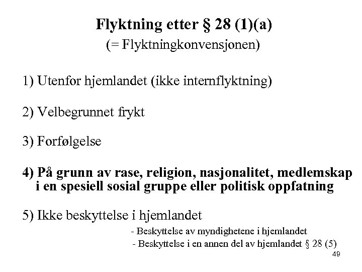 Flyktning etter § 28 (1)(a) (= Flyktningkonvensjonen) 1) Utenfor hjemlandet (ikke internflyktning) 2) Velbegrunnet