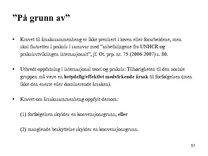 ”På grunn av” • Kravet til årsakssammenheng er ikke presisert i loven eller forarbeidene,