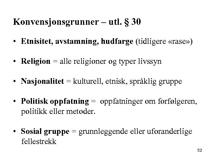Konvensjonsgrunner – utl. § 30 • Etnisitet, avstamning, hudfarge (tidligere «rase» ) • Religion
