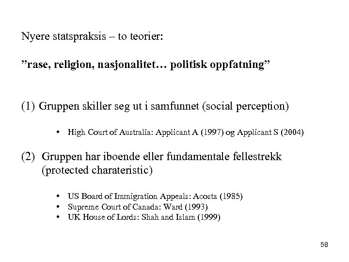 Nyere statspraksis – to teorier: ”rase, religion, nasjonalitet… politisk oppfatning” (1) Gruppen skiller seg