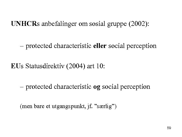 UNHCRs anbefalinger om sosial gruppe (2002): – protected characteristic eller social perception EUs Statusdirektiv