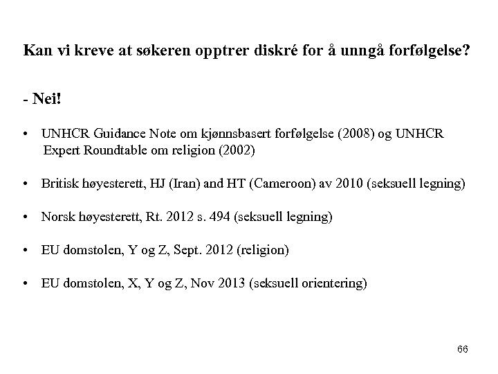 Kan vi kreve at søkeren opptrer diskré for å unngå forfølgelse? - Nei! •