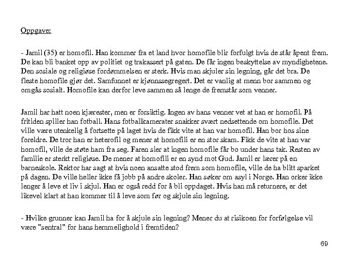 Oppgave: - Jamil (35) er homofil. Han kommer fra et land hvor homofile blir