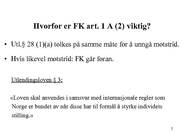 Hvorfor er FK art. 1 A (2) viktig? • Utl. § 28 (1)(a) tolkes