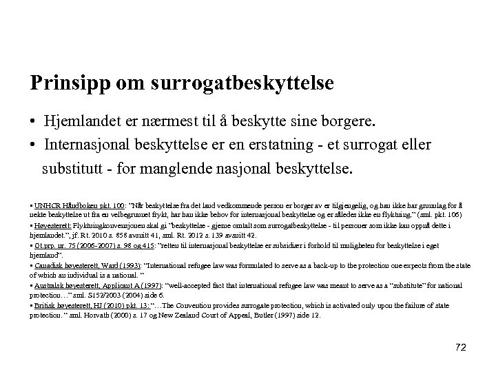 Prinsipp om surrogatbeskyttelse • Hjemlandet er nærmest til å beskytte sine borgere. • Internasjonal