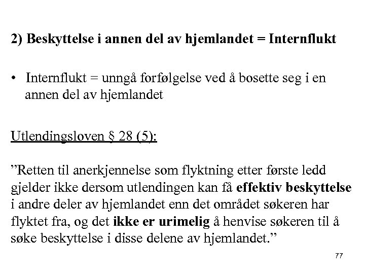 2) Beskyttelse i annen del av hjemlandet = Internflukt • Internflukt = unngå forfølgelse