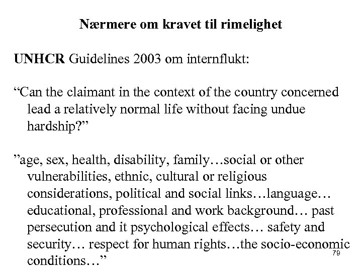 Nærmere om kravet til rimelighet UNHCR Guidelines 2003 om internflukt: “Can the claimant in