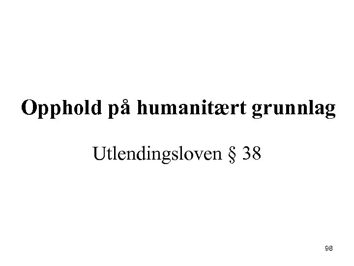 Opphold på humanitært grunnlag Utlendingsloven § 38 98 