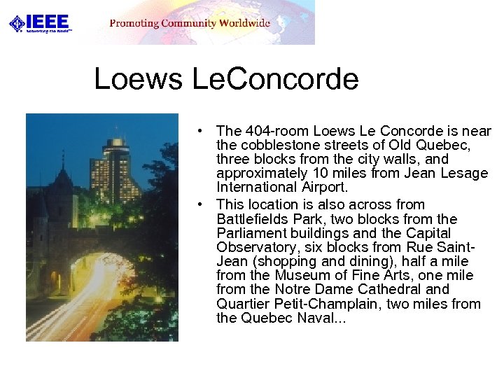 Loews Le. Concorde • The 404 -room Loews Le Concorde is near the cobblestone