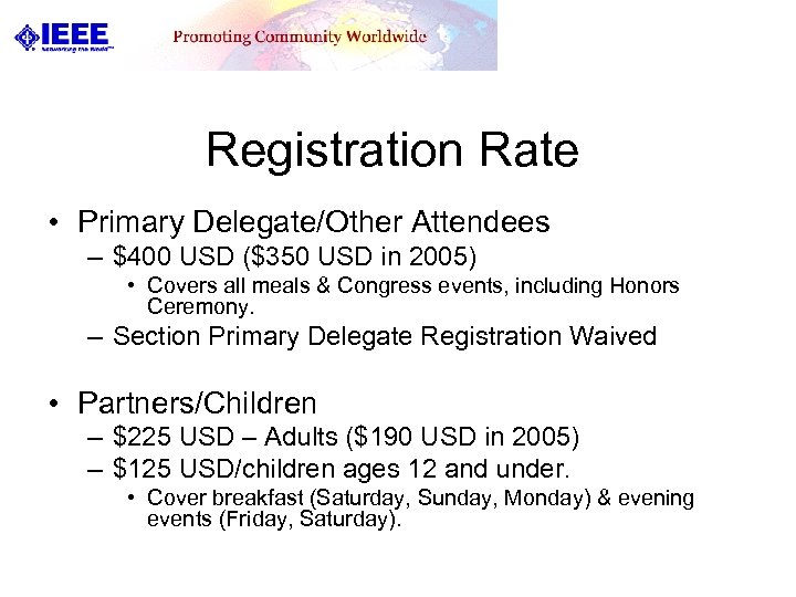 Registration Rate • Primary Delegate/Other Attendees – $400 USD ($350 USD in 2005) •