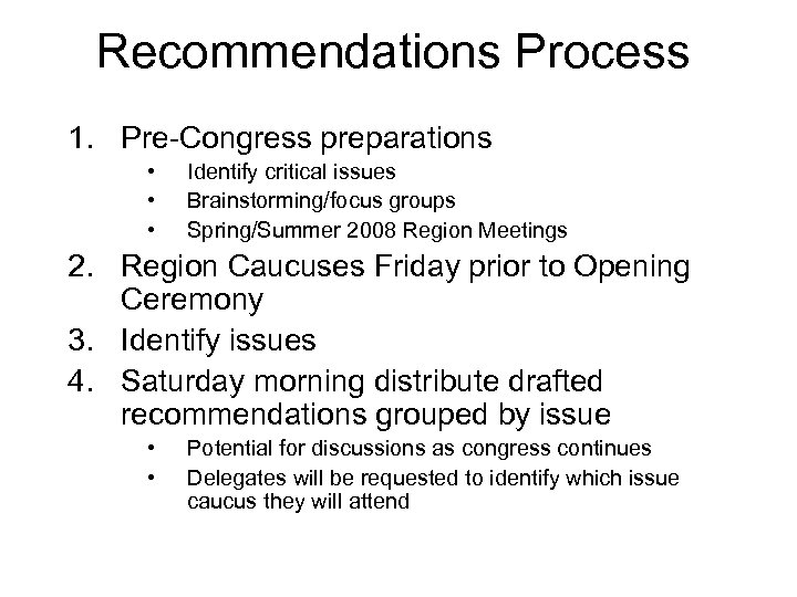 Recommendations Process 1. Pre-Congress preparations • • • Identify critical issues Brainstorming/focus groups Spring/Summer