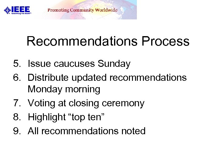 Recommendations Process 5. Issue caucuses Sunday 6. Distribute updated recommendations Monday morning 7. Voting